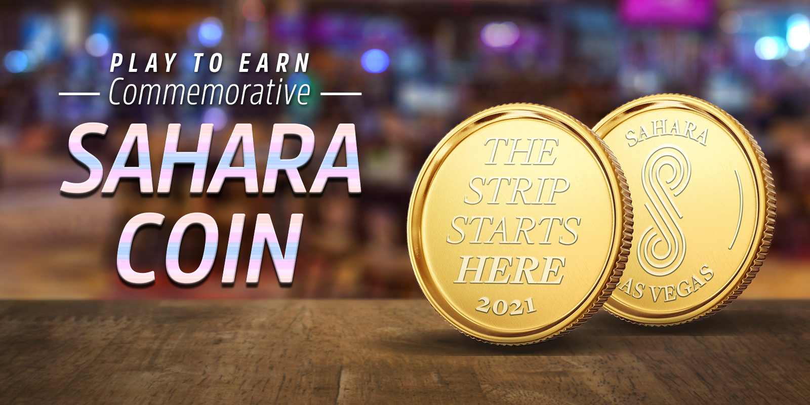 Play To Earn Commemorative SAHARA Coin - Creative has a gold coin with the verbiage of "The Strip Starts Here"