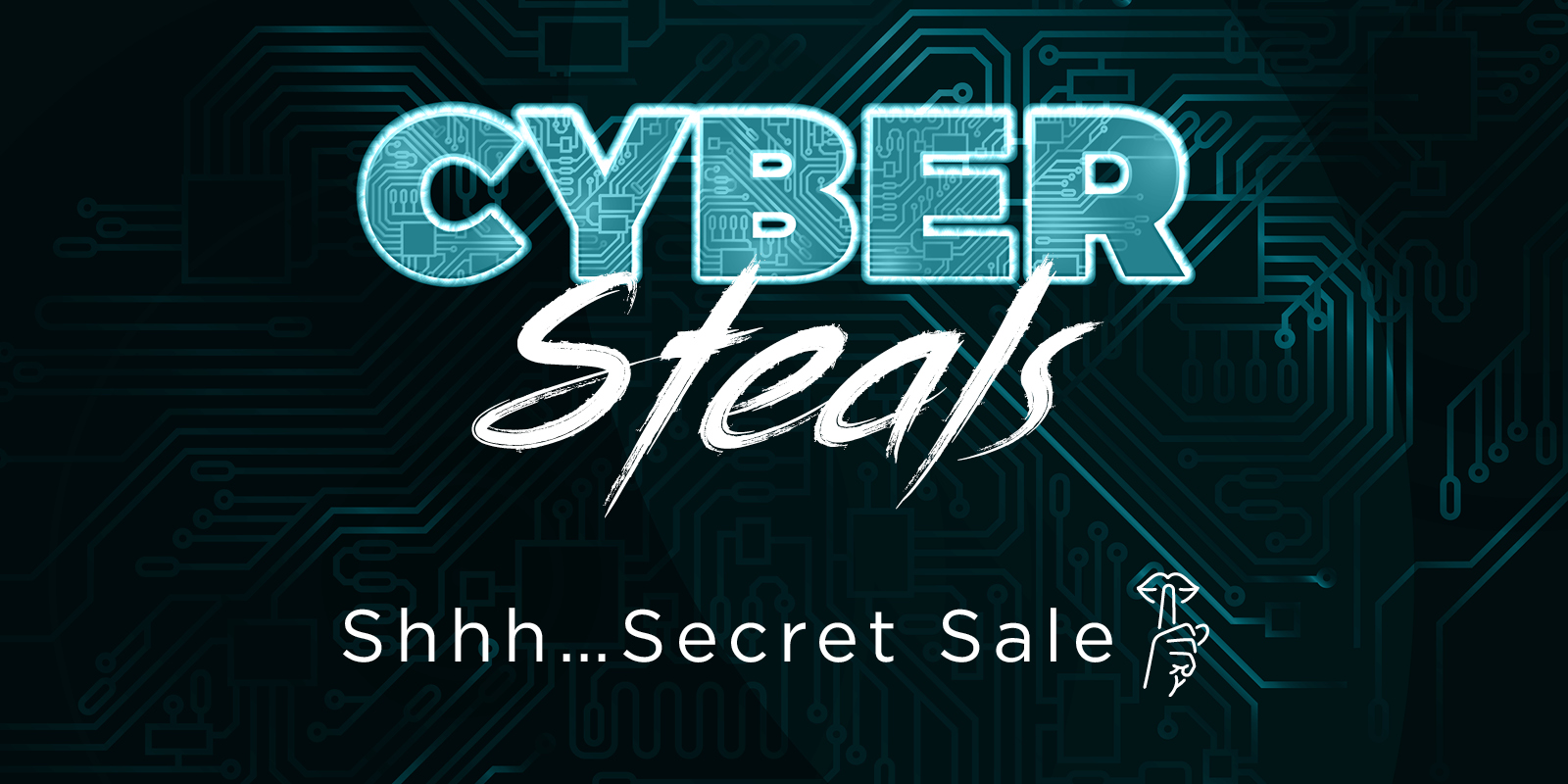 Cyber Steals - Shhh...Secret Sale