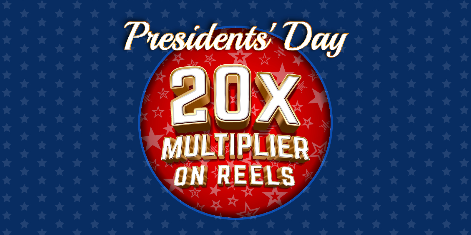 President's Day 20X Multiplier On Reels creative that has a patriotic esthetic