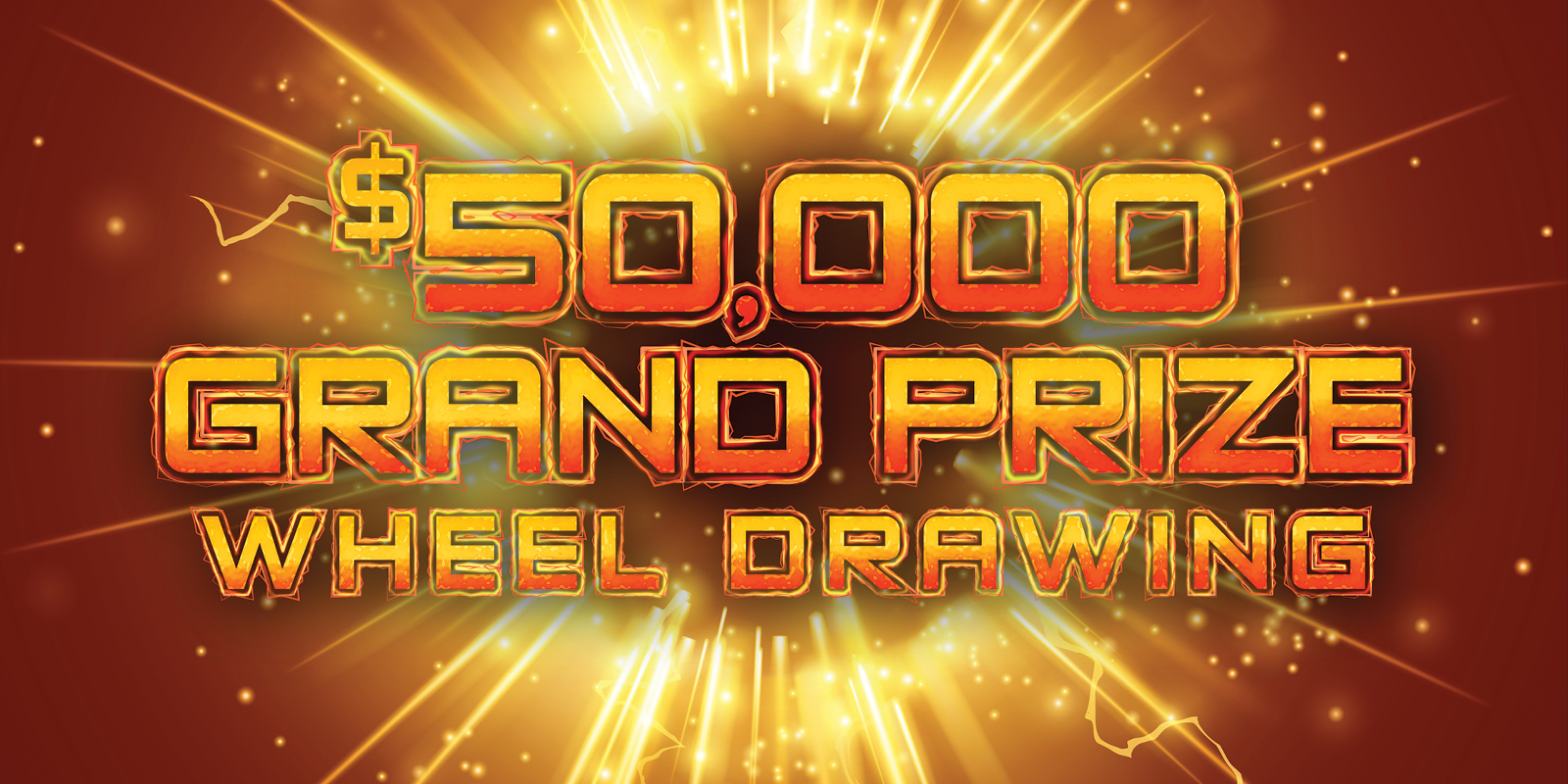 $50,000 Wheel Drawing creative showing the event title with a red and orange electric esthetic
