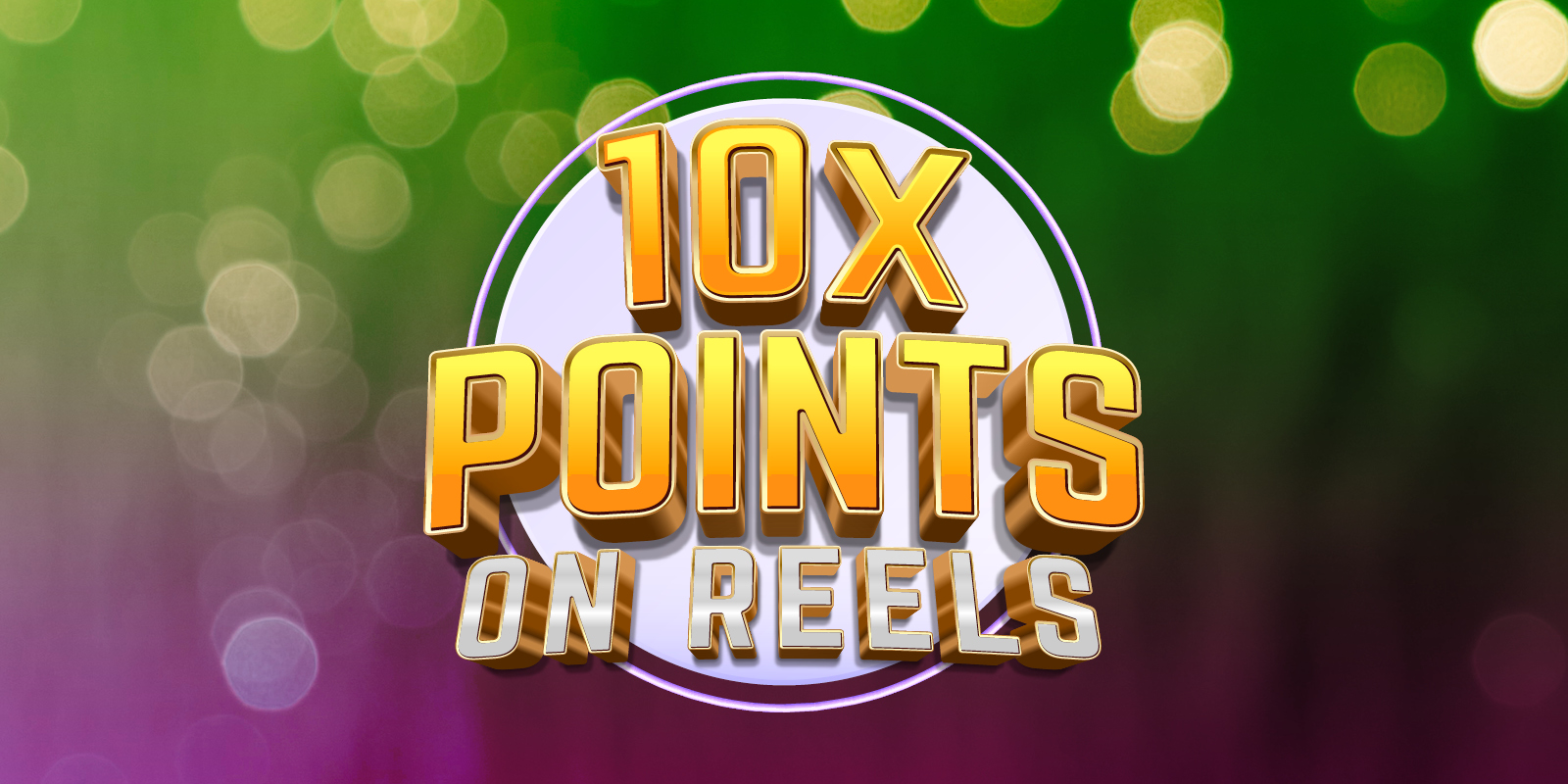 10X Points on Reels creative showing green and purple supportive colors behind the gold letters