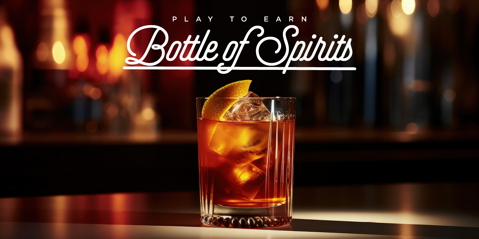 Play to Earn Bottle of Spirits creative showing a glass of brown liquor with an orange peel on ice