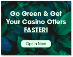 Go Green & Get Casino Offers Faster