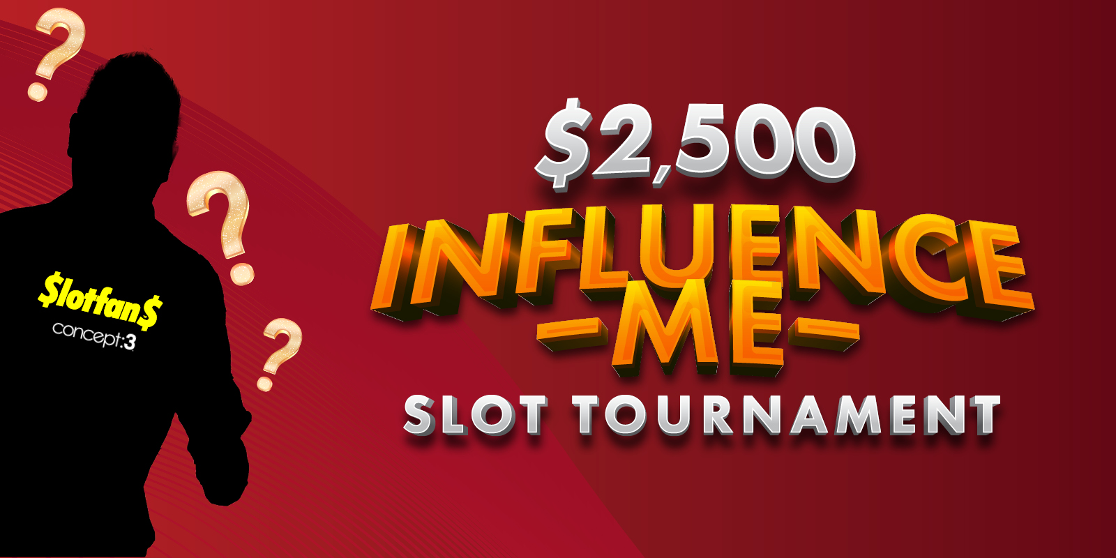 $2,500 Influence Me Slot Tournament decorative copy with a shadow caricature on the left side