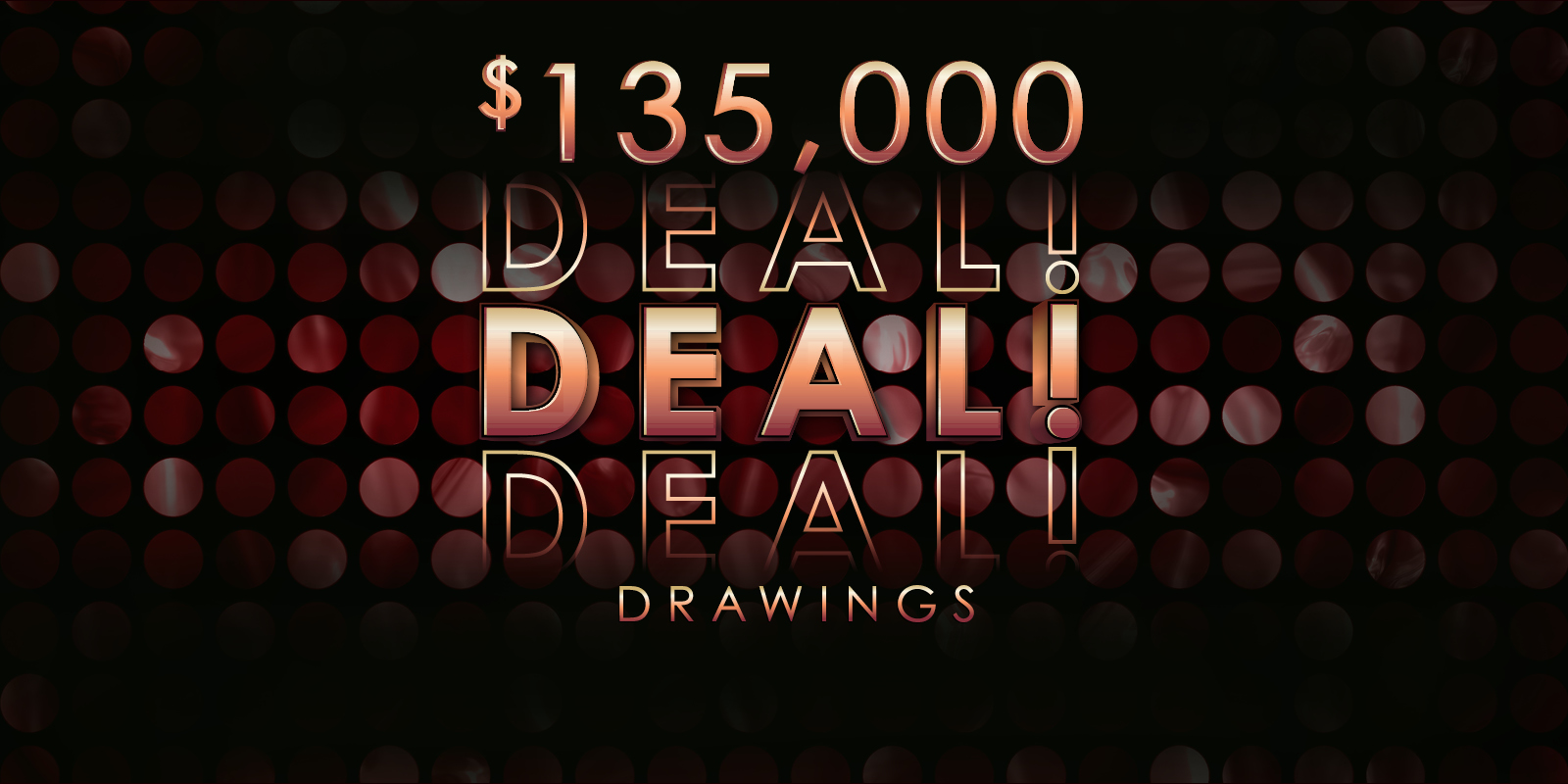 $135,000 Deal! Deal! Deal! creative